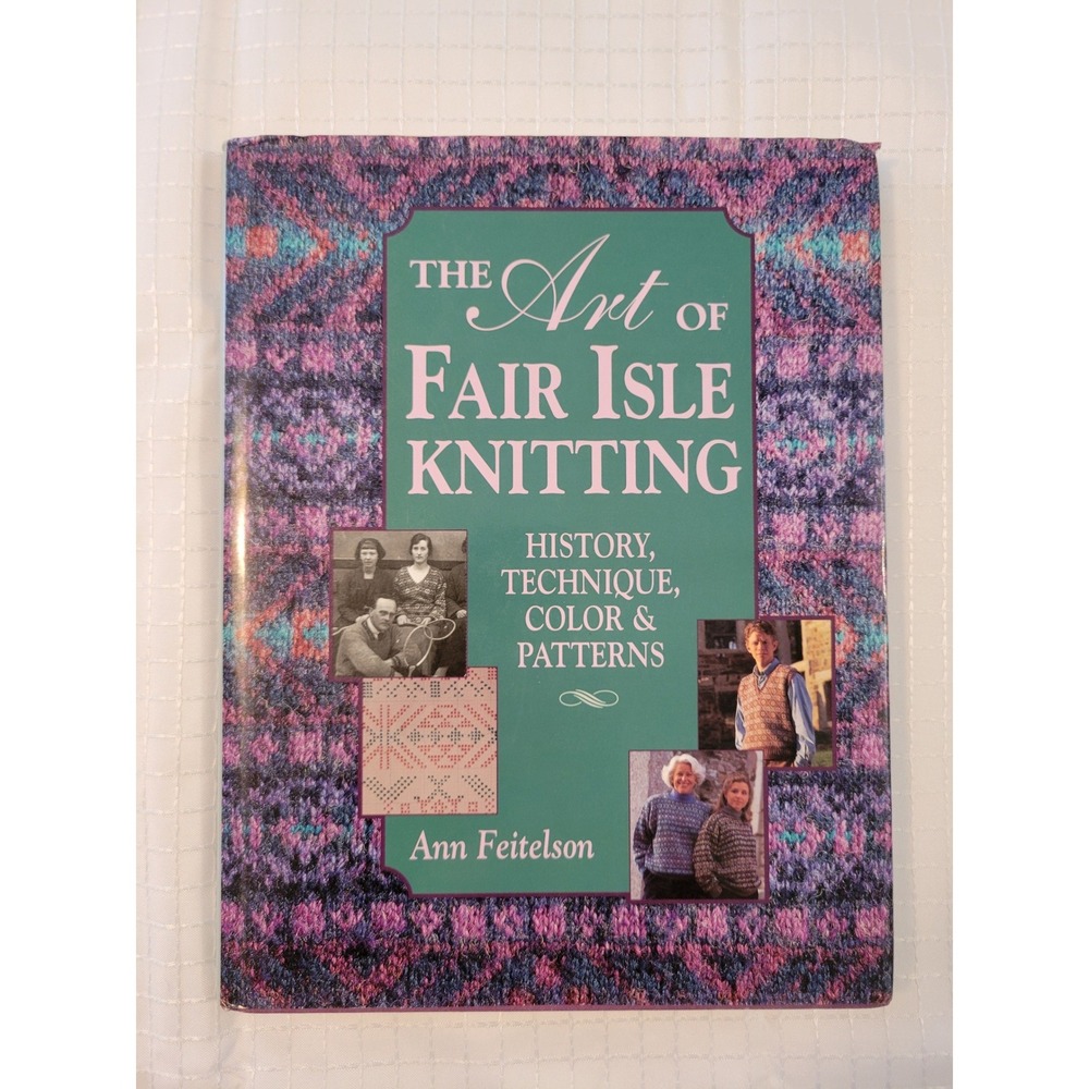 The Art of Fair Isle Knitting Ann Feitelson History Technique Patterns Hardcover
